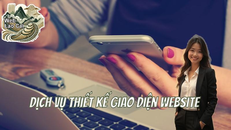 Dịch Vụ Thiết Kế Giao Diện Website Độc Đáo Và Hiện Đại