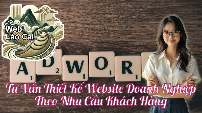 Tư Vấn Thiết Kế Website Doanh Nghiệp Theo Nhu Cầu Khách Hàng